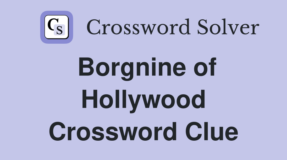 Borgnine of Hollywood Crossword Clue