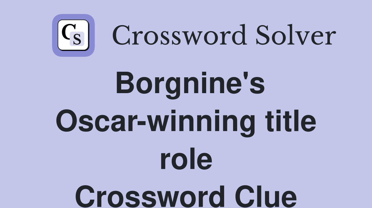 Borgnine's Oscar-winning title role Crossword Clue