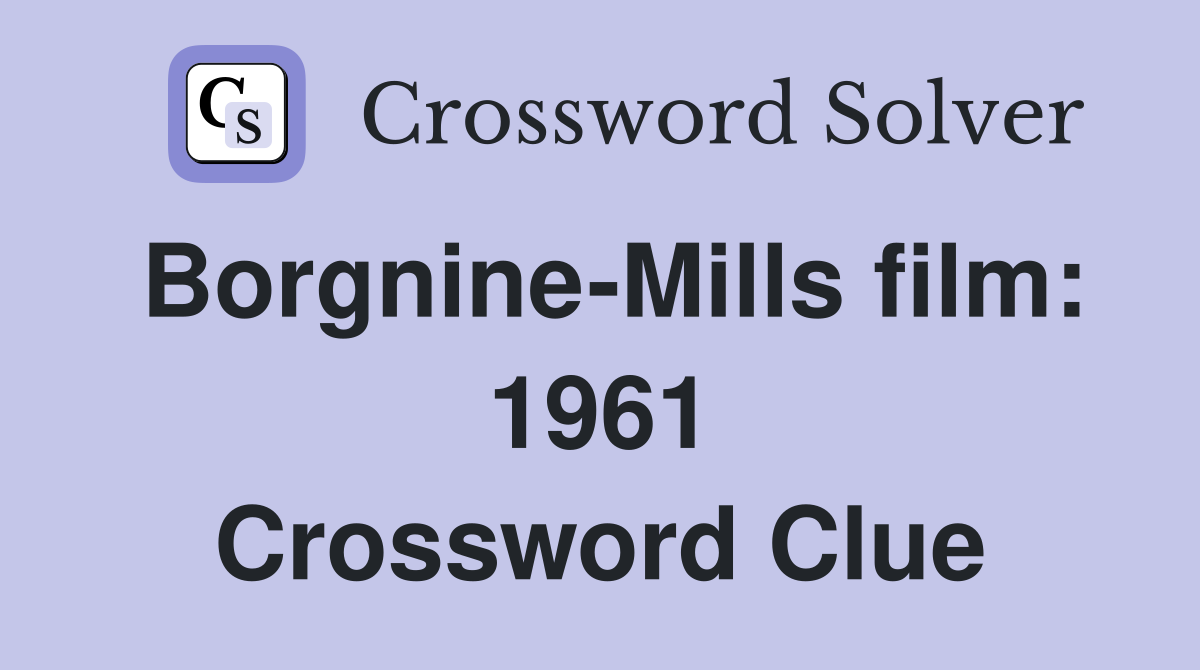Borgnine-Mills film: 1961 Crossword Clue