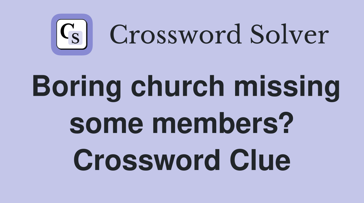 Boring church missing some members? Crossword Clue