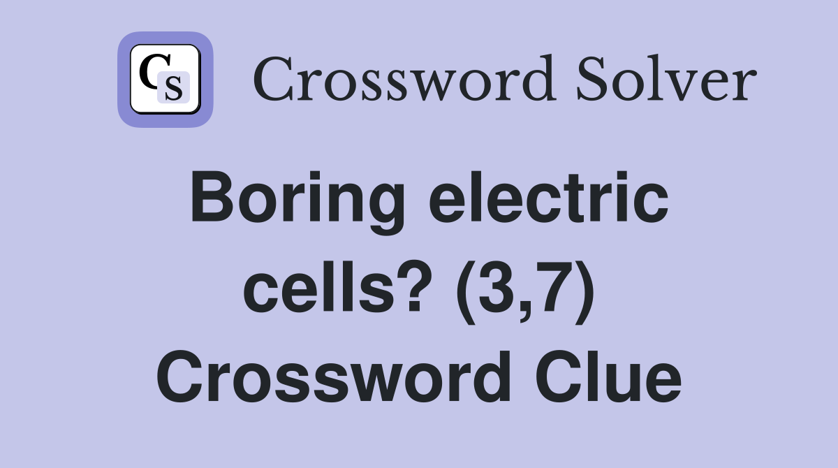Boring electric cells? (3,7) Crossword Clue
