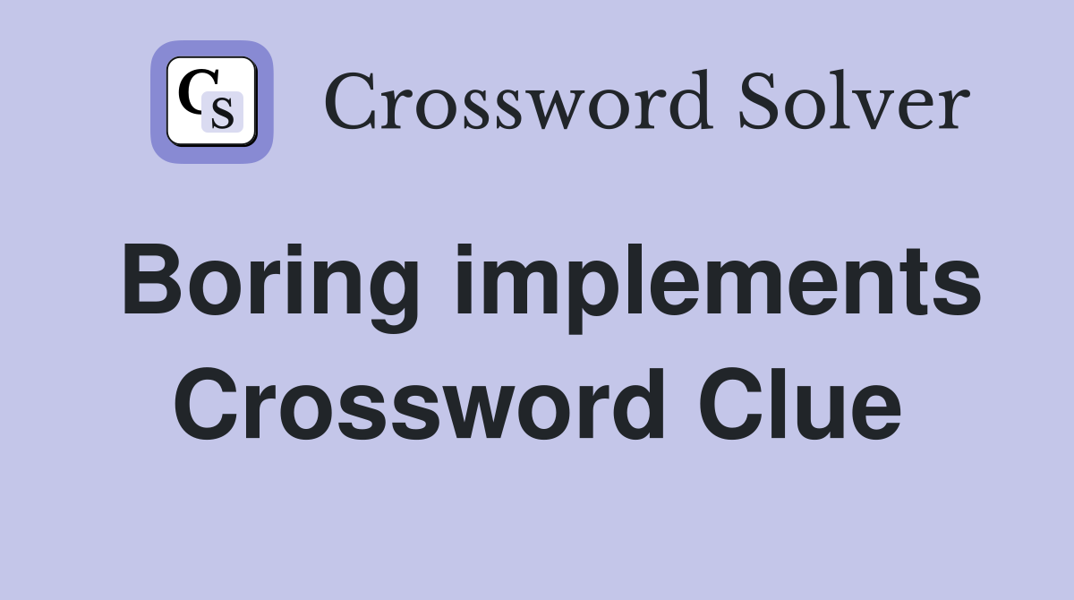 Boring implements Crossword Clue