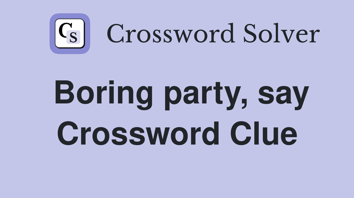 Boring party, say Crossword Clue
