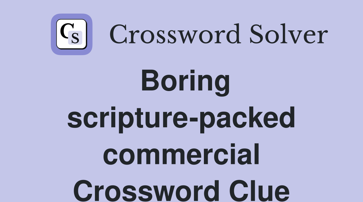 Boring scripture-packed commercial Crossword Clue