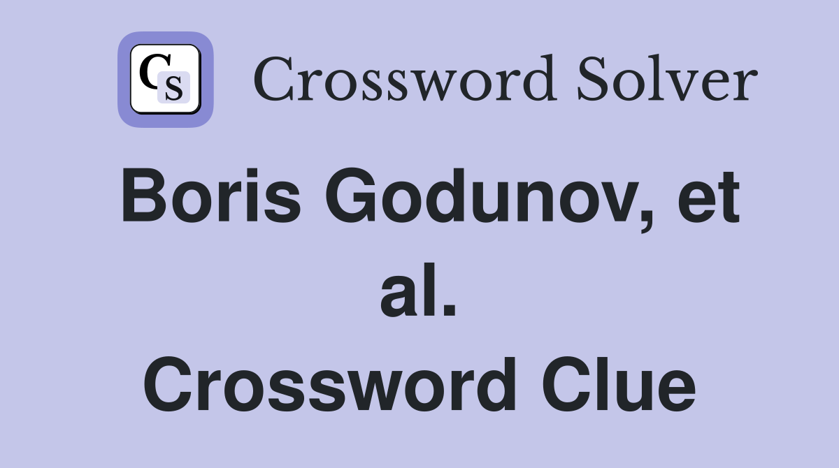 Boris Godunov, et al. Crossword Clue