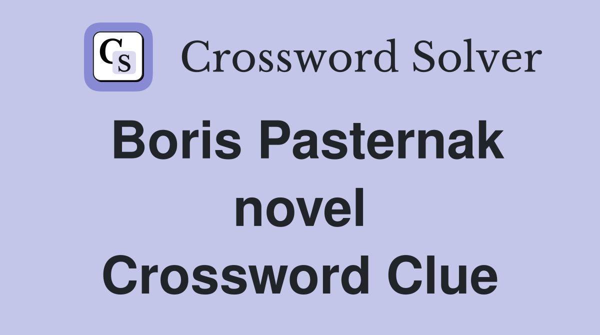 Boris Pasternak novel Crossword Clue