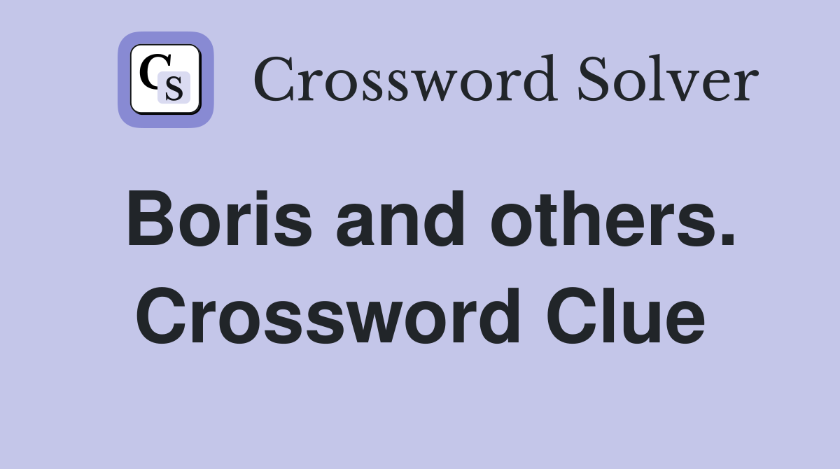 Boris and others. Crossword Clue
