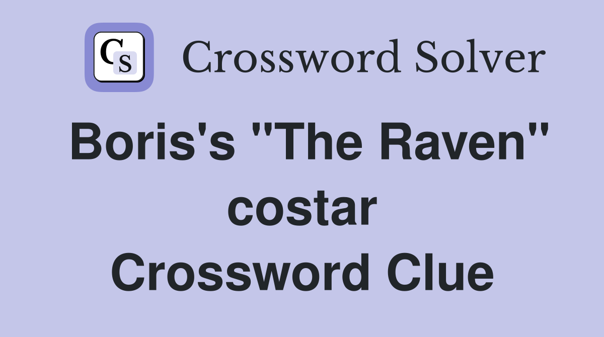 Boris's "The Raven" costar Crossword Clue