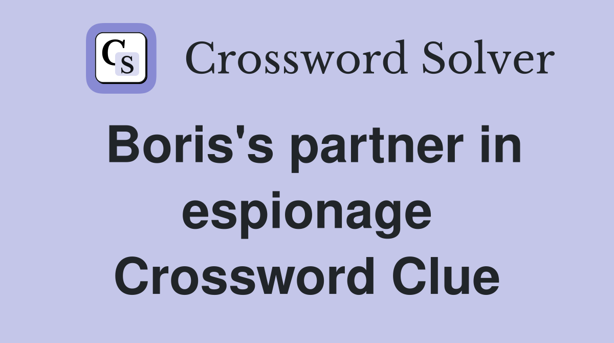Boris's partner in espionage Crossword Clue