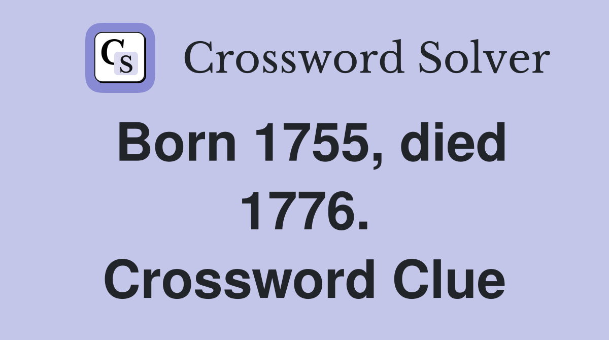 Born 1755, died 1776. Crossword Clue