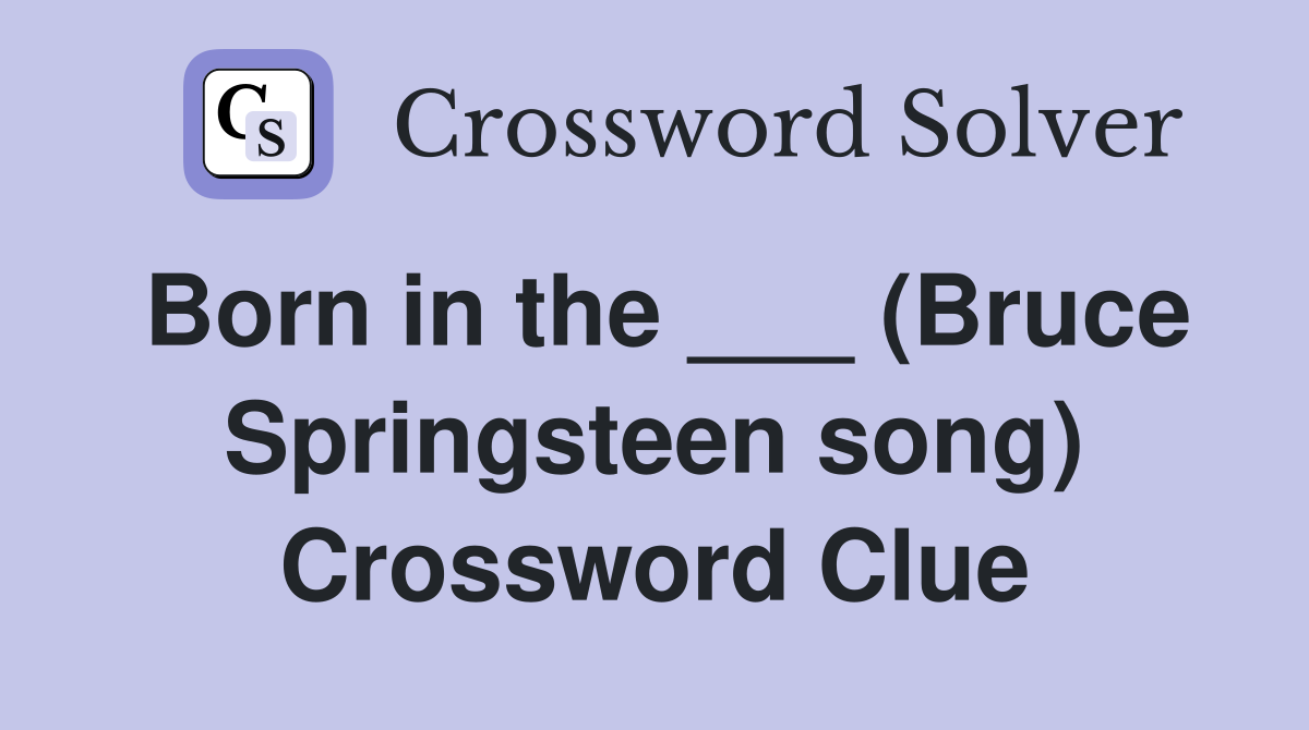 Born in the ___ (Bruce Springsteen song) Crossword Clue