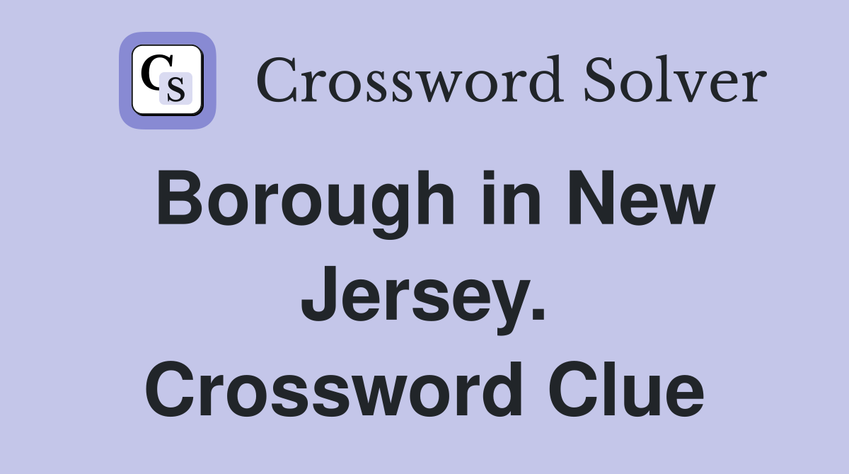 Borough in New Jersey. Crossword Clue