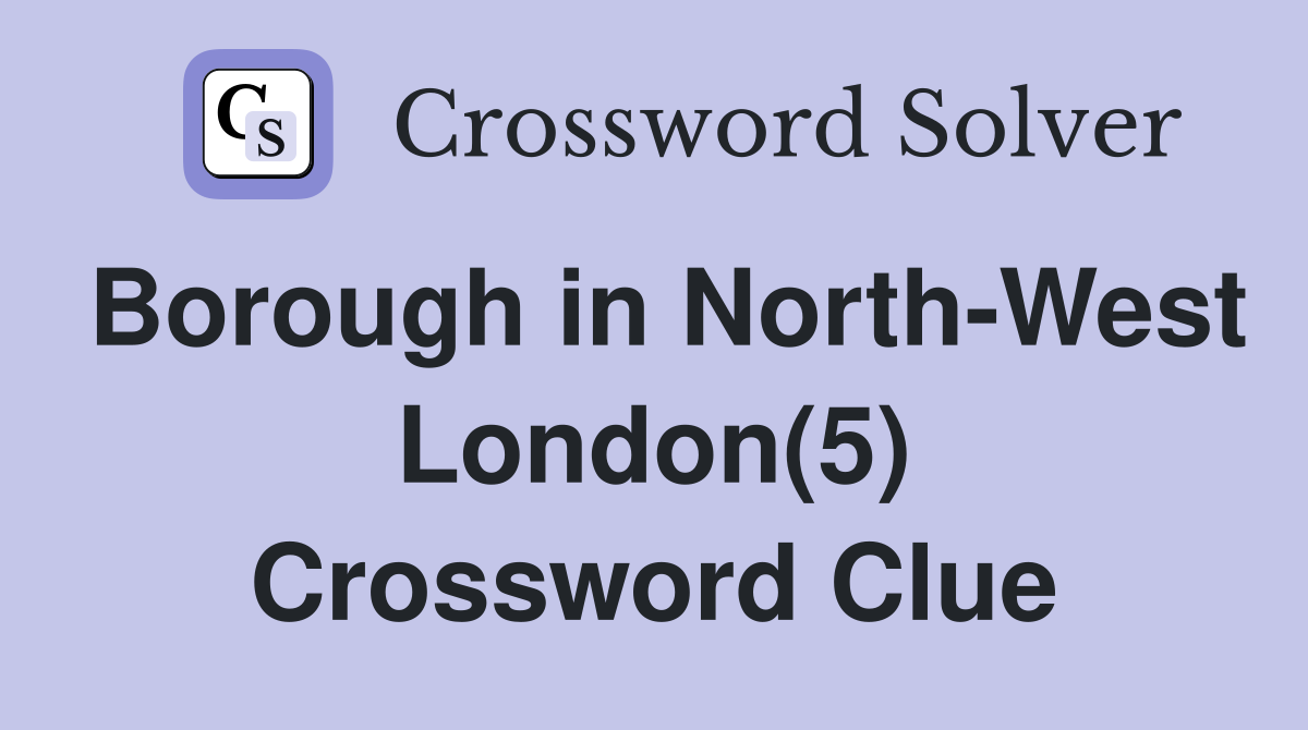 Borough in North-West London(5) Crossword Clue