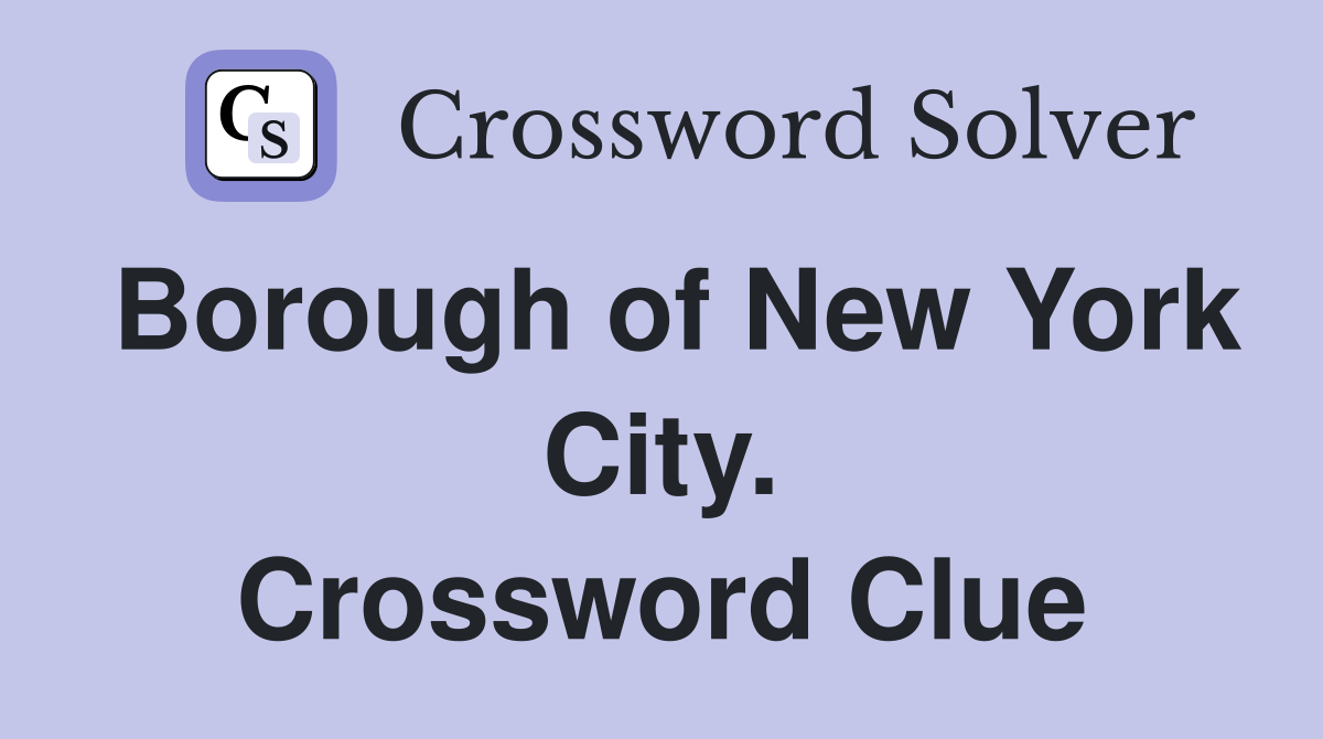 Borough of New York City. Crossword Clue