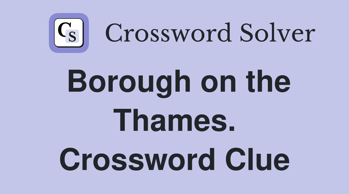 Borough on the Thames. Crossword Clue