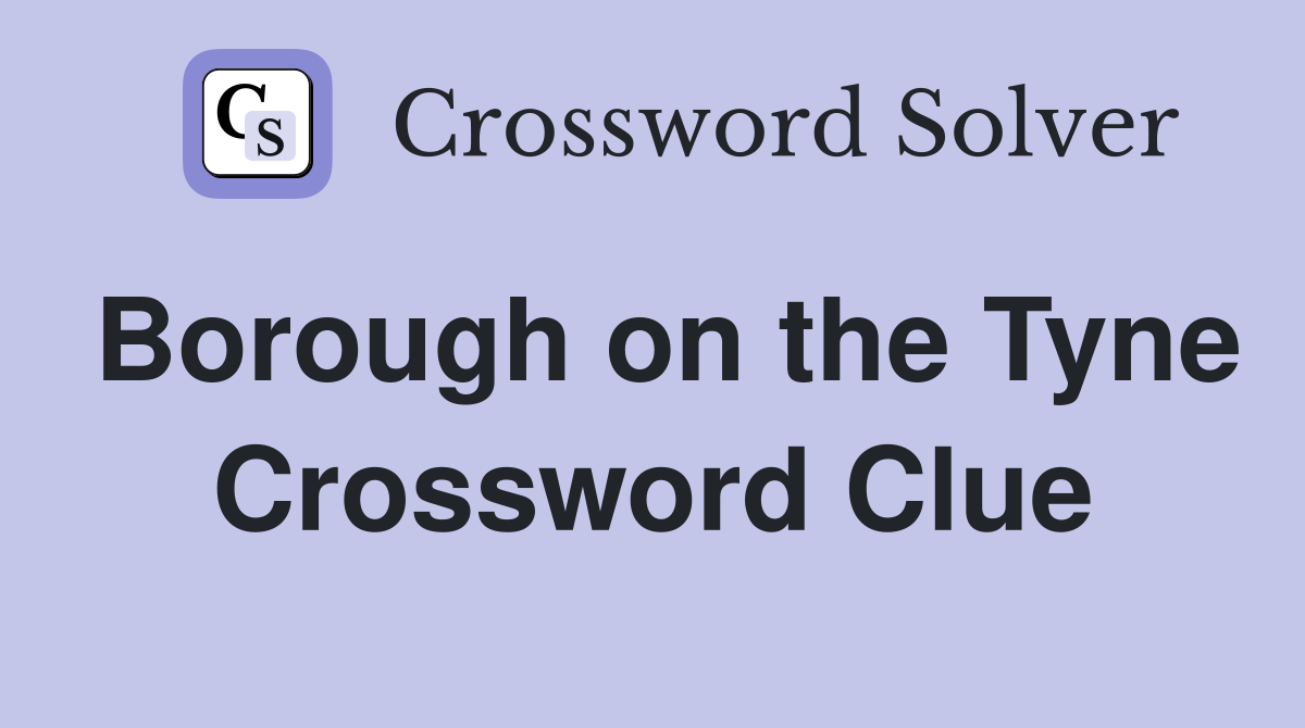 Borough on the Tyne Crossword Clue
