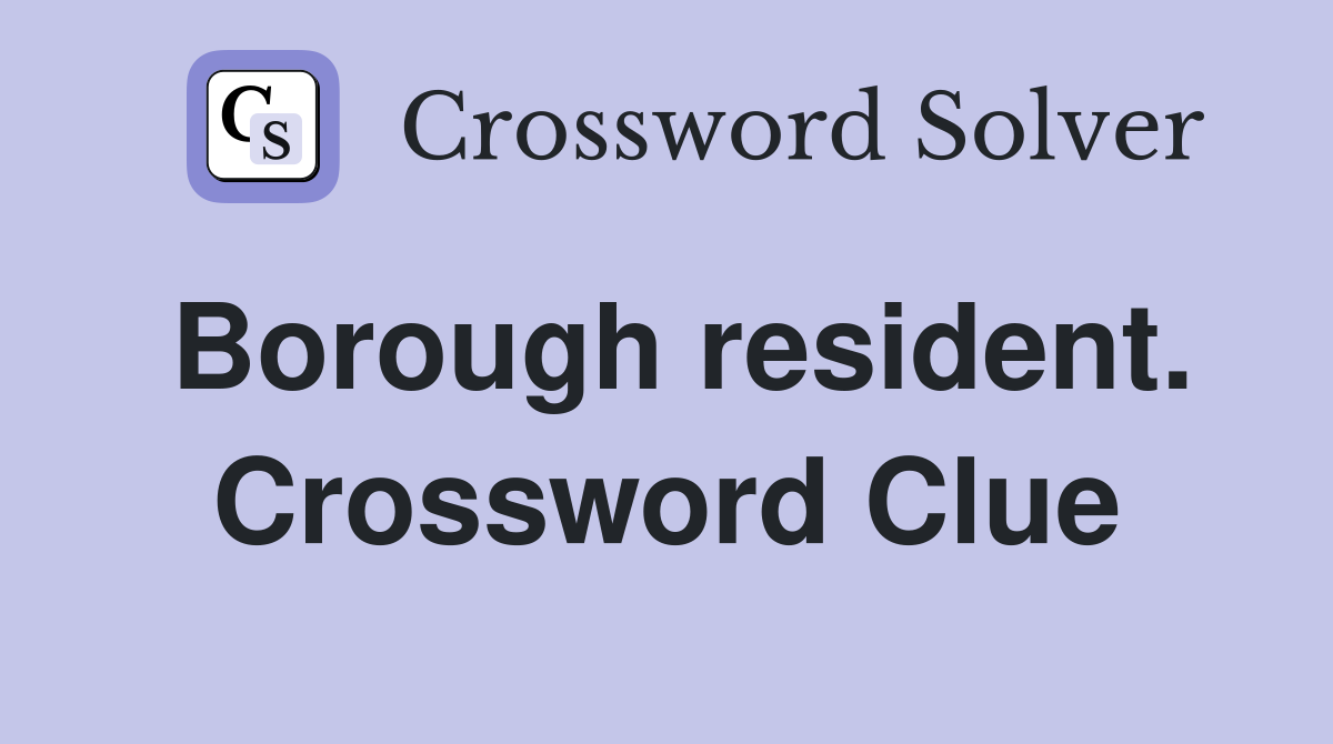 Borough resident. Crossword Clue