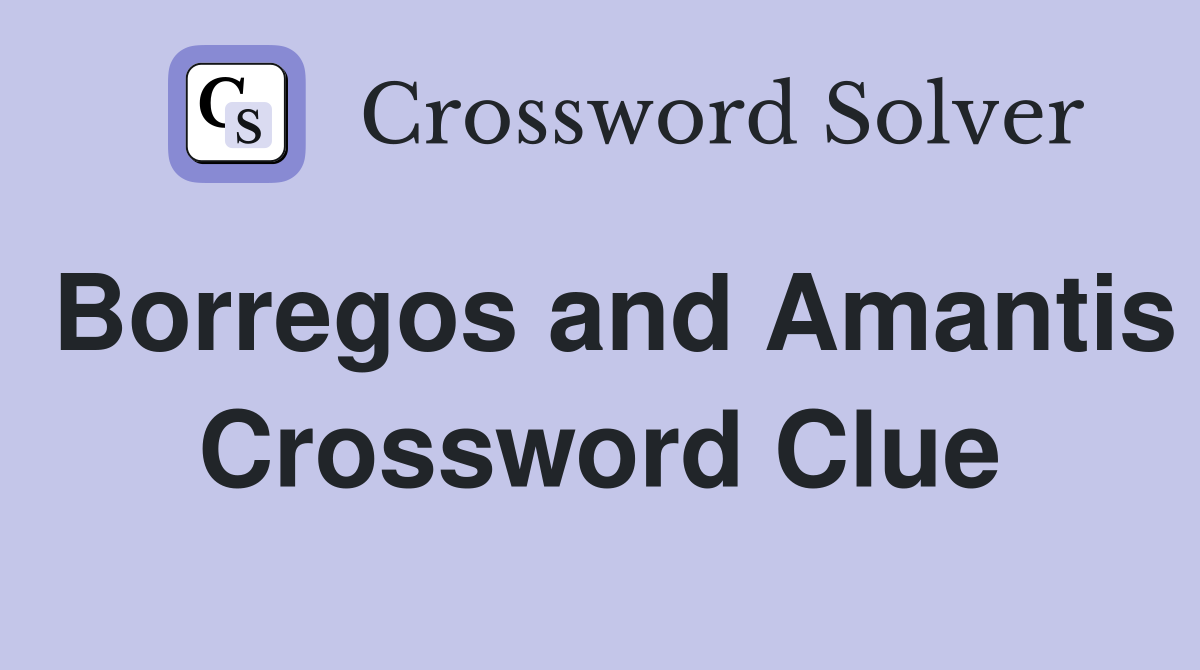 Borregos and Amantis Crossword Clue