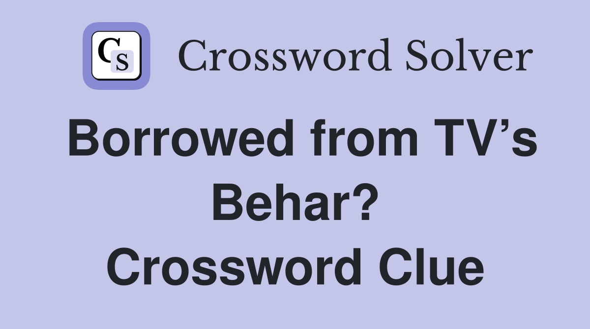Borrowed from TV’s Behar? Crossword Clue
