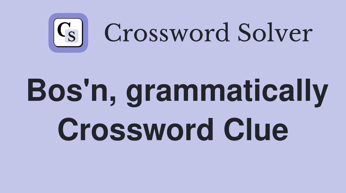 Bos'n, grammatically Crossword Clue