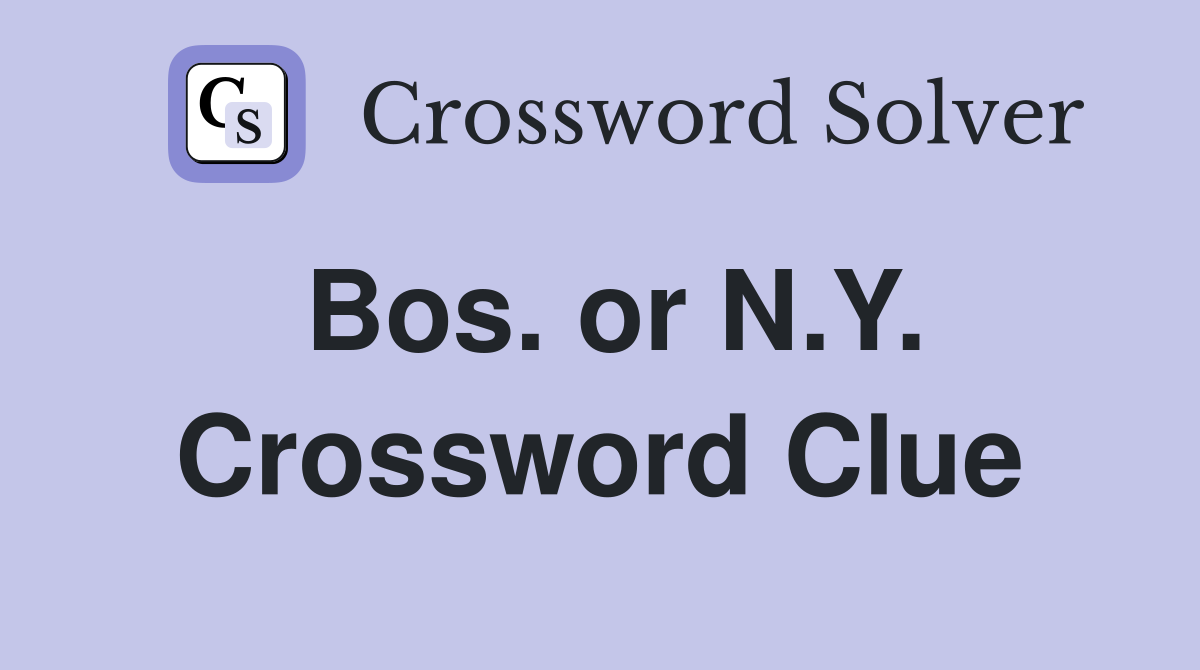Bos. or N.Y. Crossword Clue