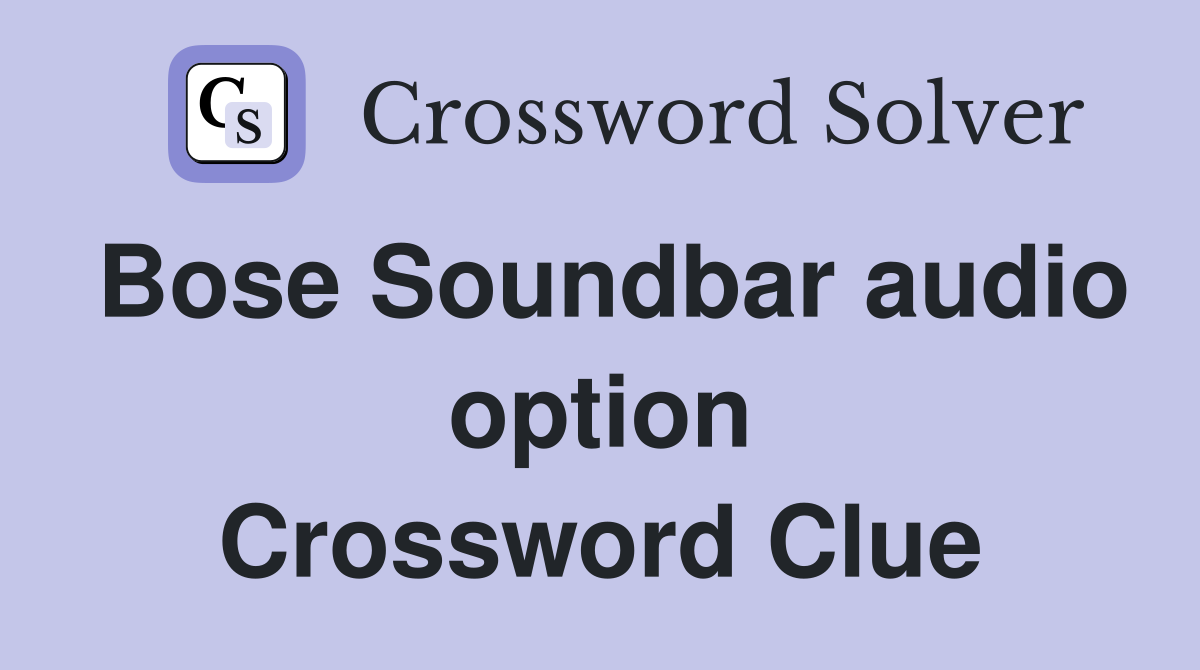 Bose Soundbar audio option Crossword Clue