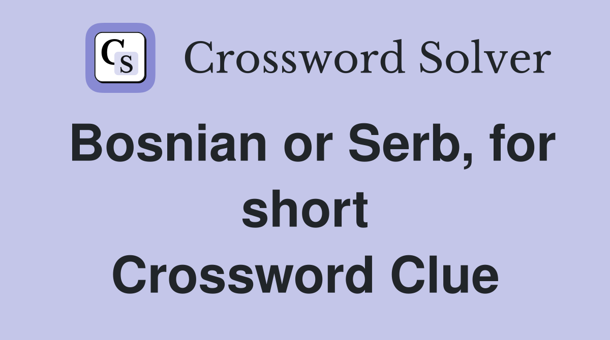 Bosnian or Serb, for short Crossword Clue