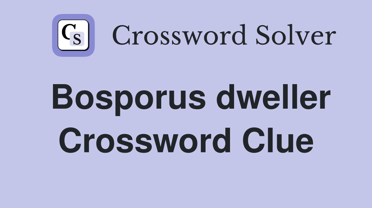 Bosporus dweller Crossword Clue