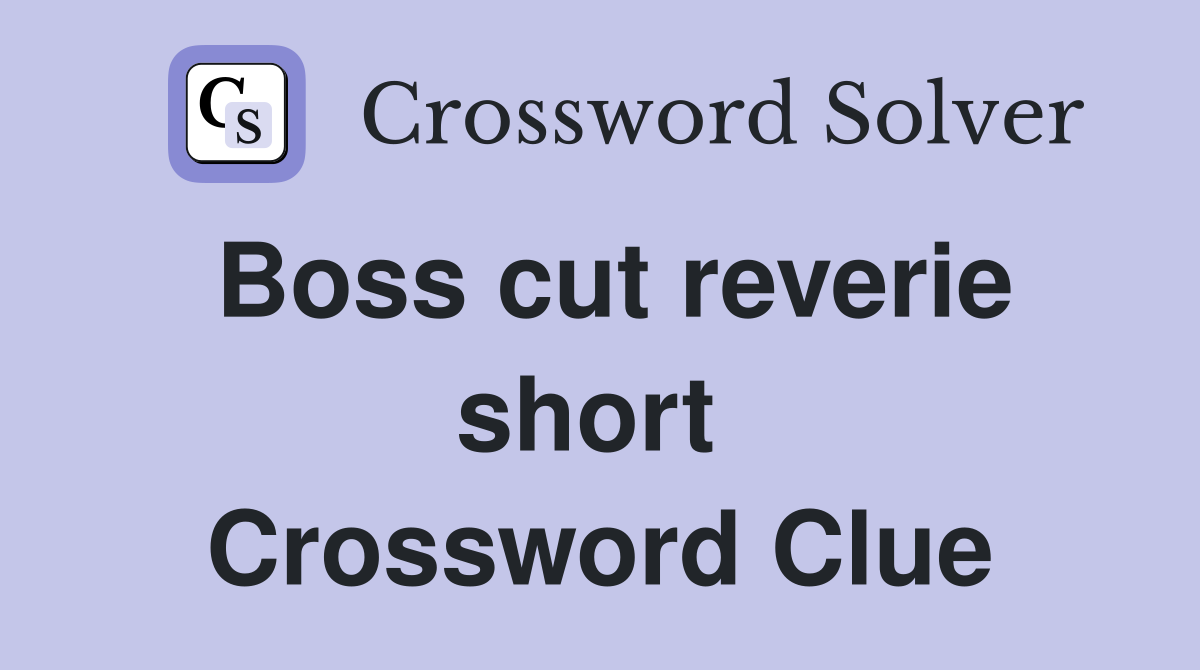 Boss cut reverie short  Crossword Clue