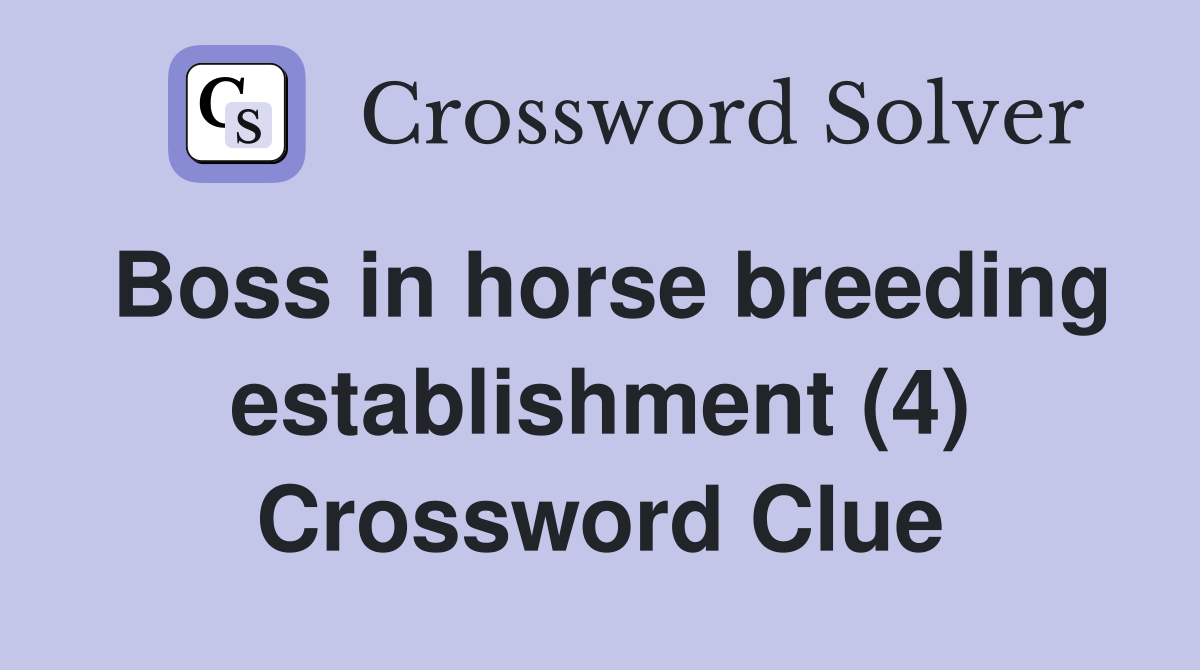 Boss in horse breeding establishment (4) Crossword Clue