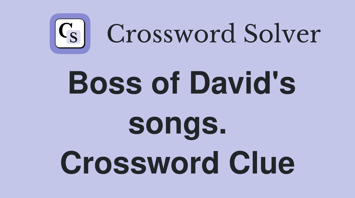 Boss of David's songs. Crossword Clue