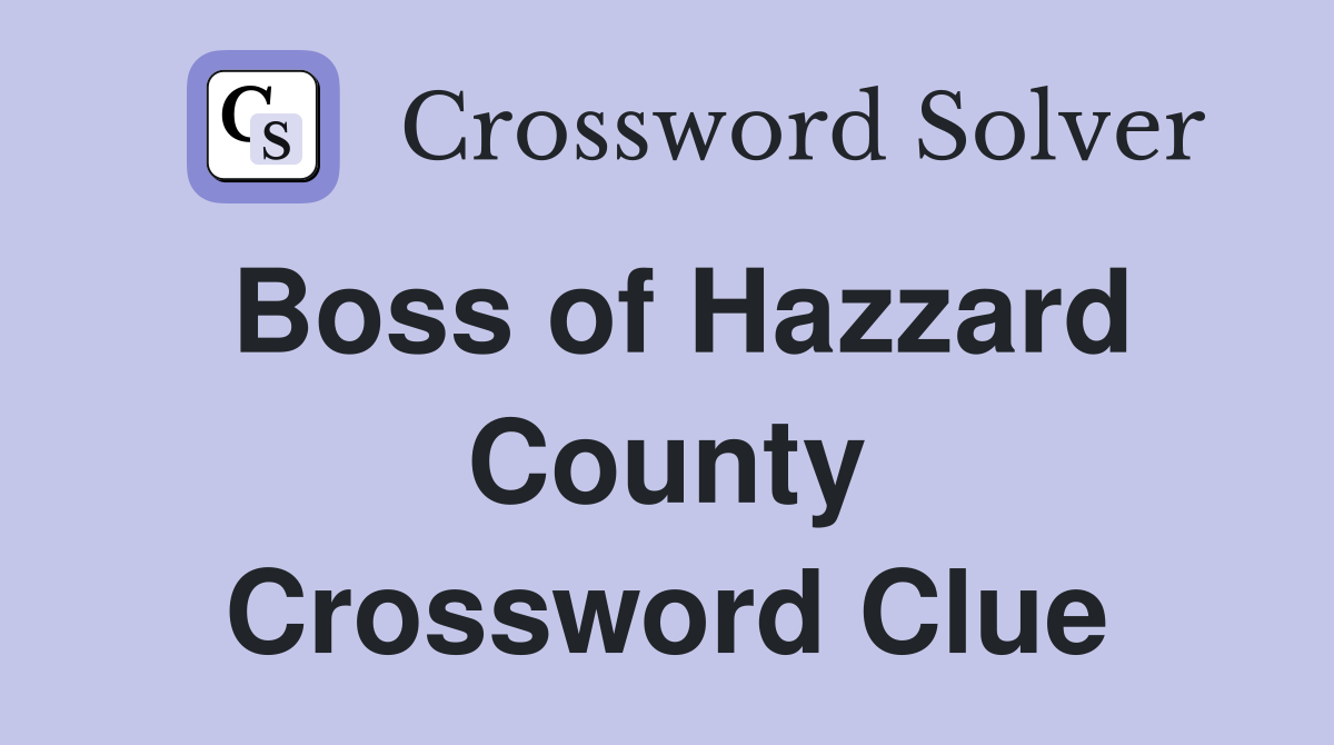 Boss of Hazzard County Crossword Clue