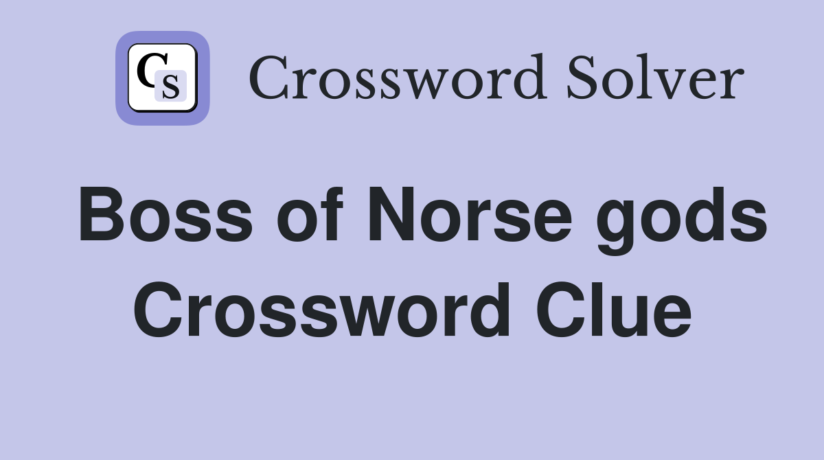 Boss of Norse gods Crossword Clue
