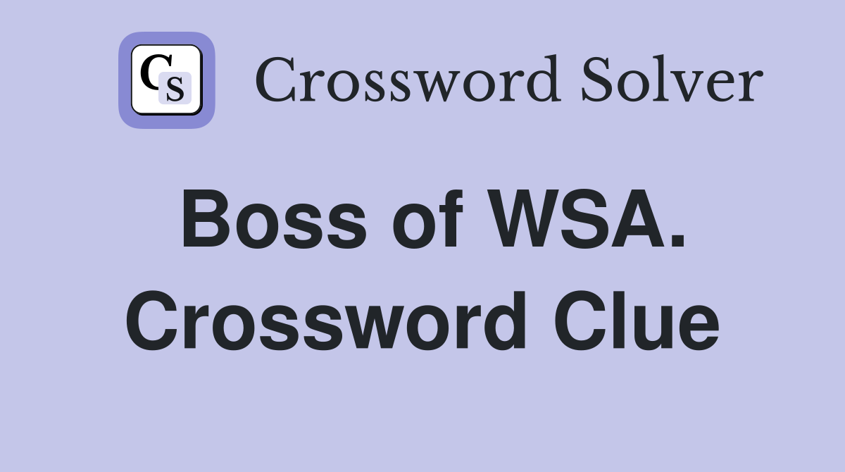 Boss of WSA. Crossword Clue