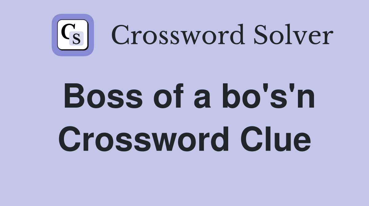 Boss of a bo's'n Crossword Clue