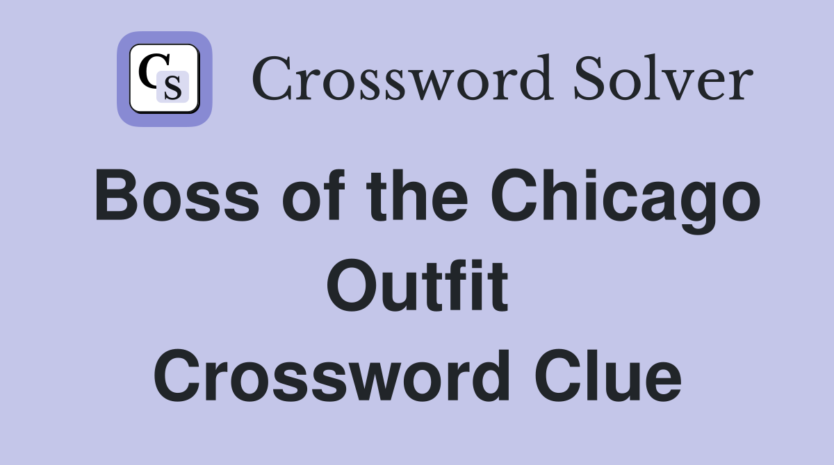 Boss of the Chicago Outfit Crossword Clue