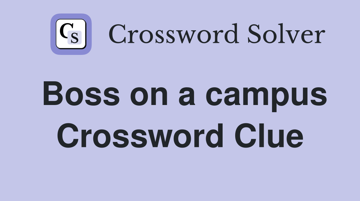 Boss on a campus Crossword Clue