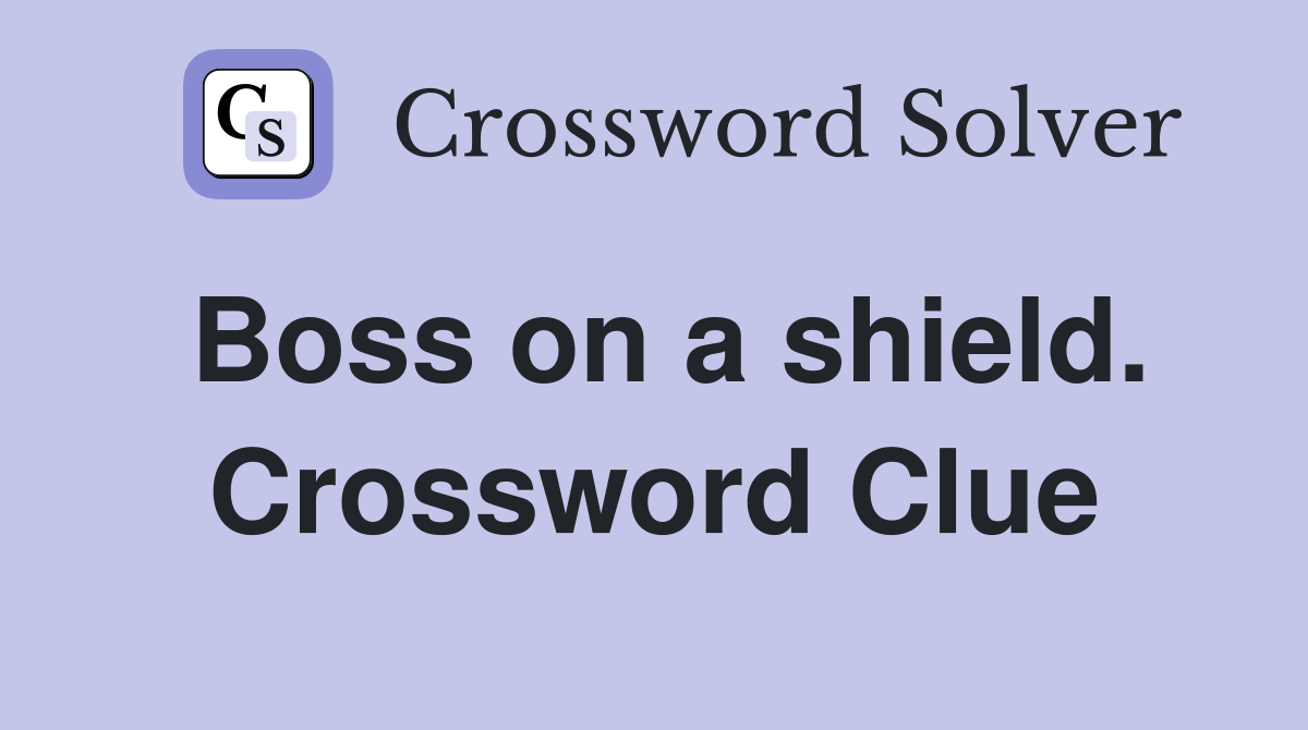 Boss on a shield. Crossword Clue