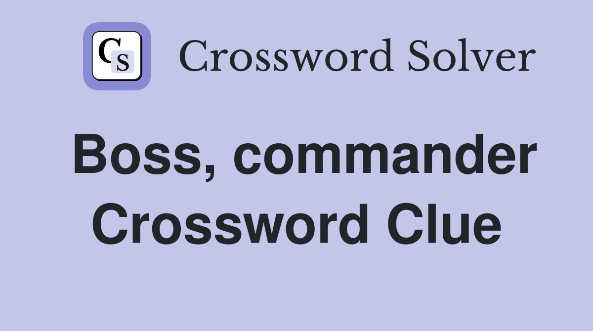 Boss, commander Crossword Clue