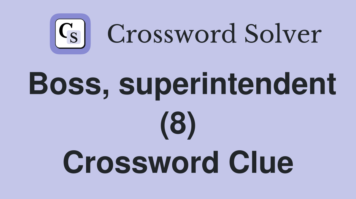 Boss, superintendent (8) Crossword Clue