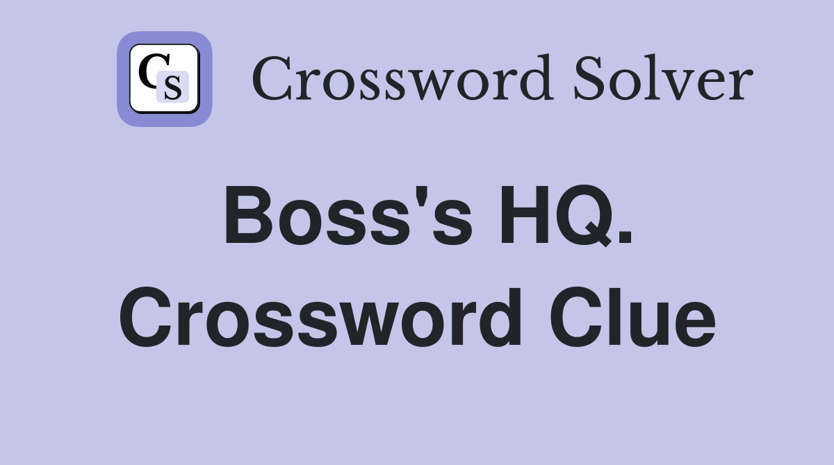 Boss's HQ. Crossword Clue