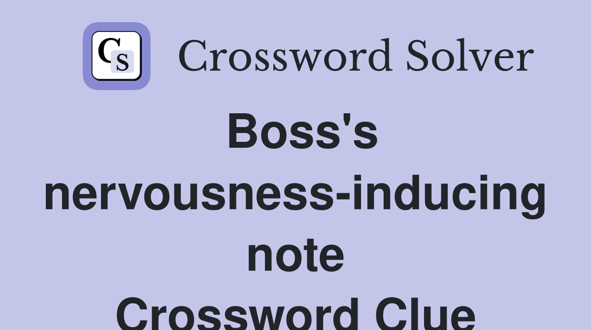 Boss's nervousness-inducing note Crossword Clue