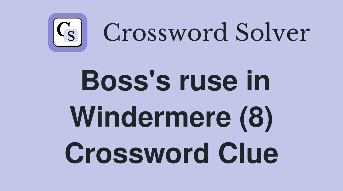 Boss's ruse in Windermere (8) Crossword Clue