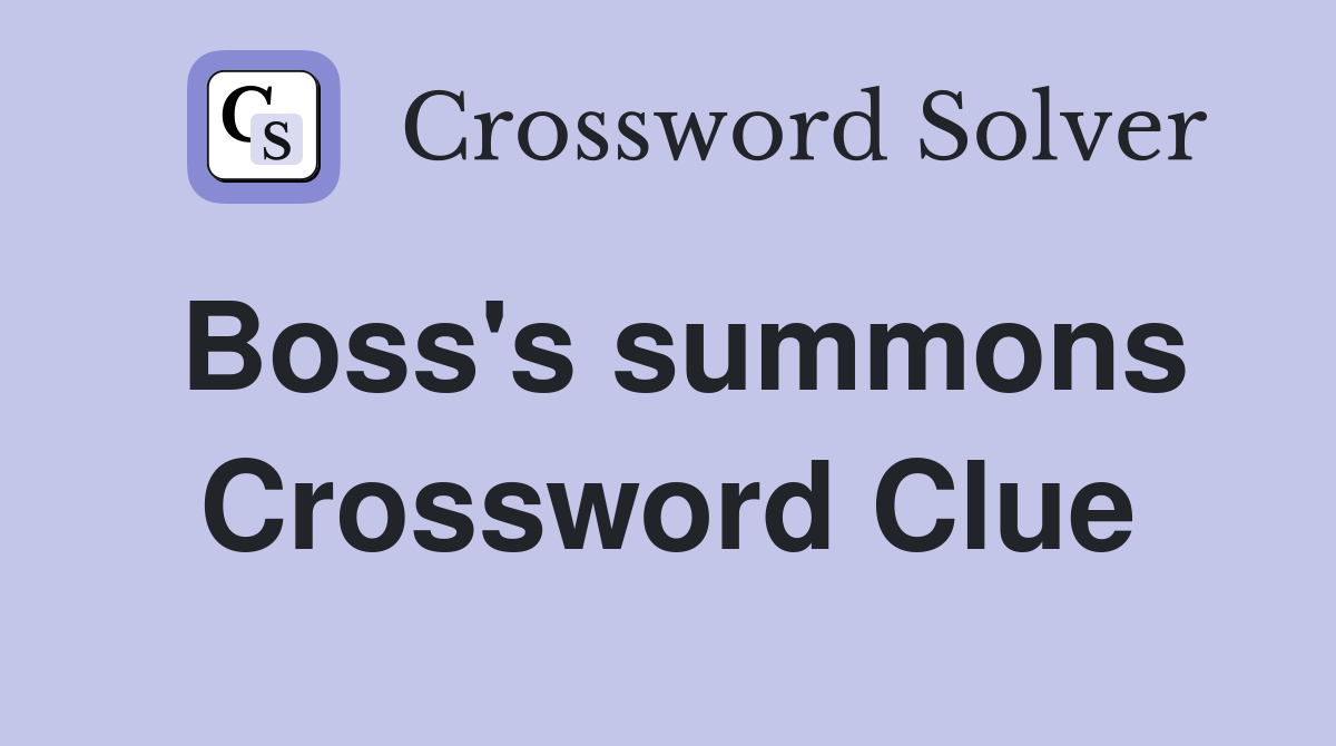 Boss's summons Crossword Clue