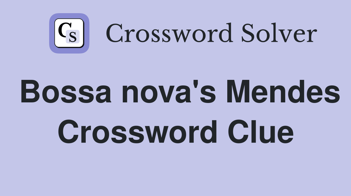 Bossa nova's Mendes Crossword Clue