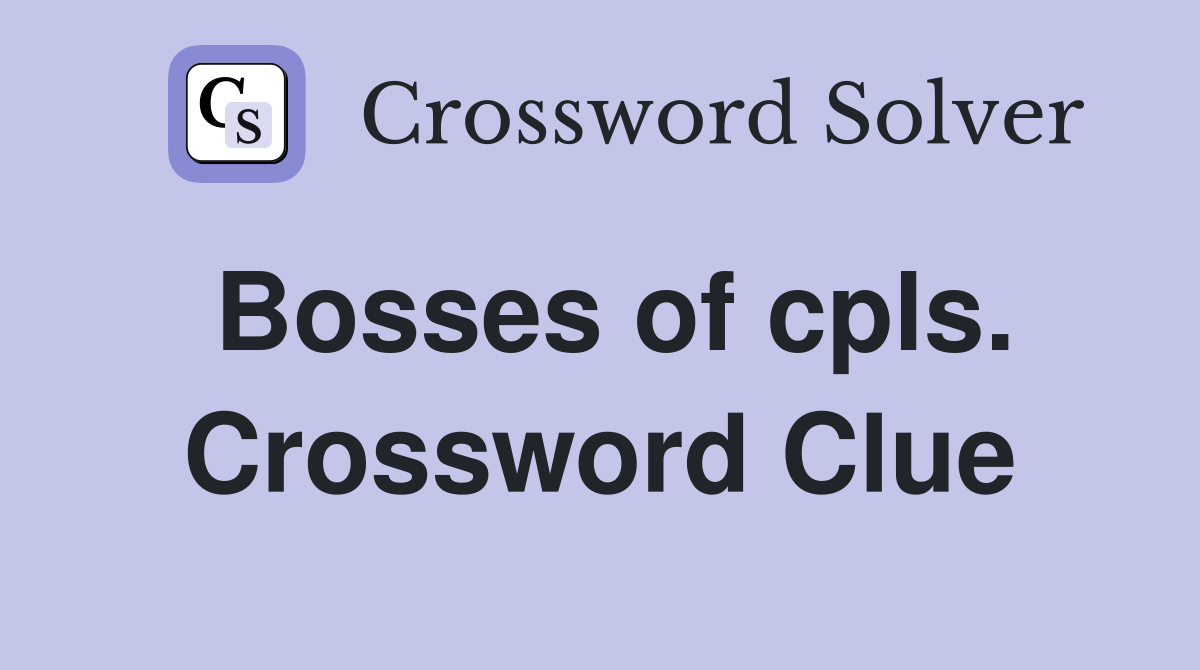 Bosses of cpls. Crossword Clue