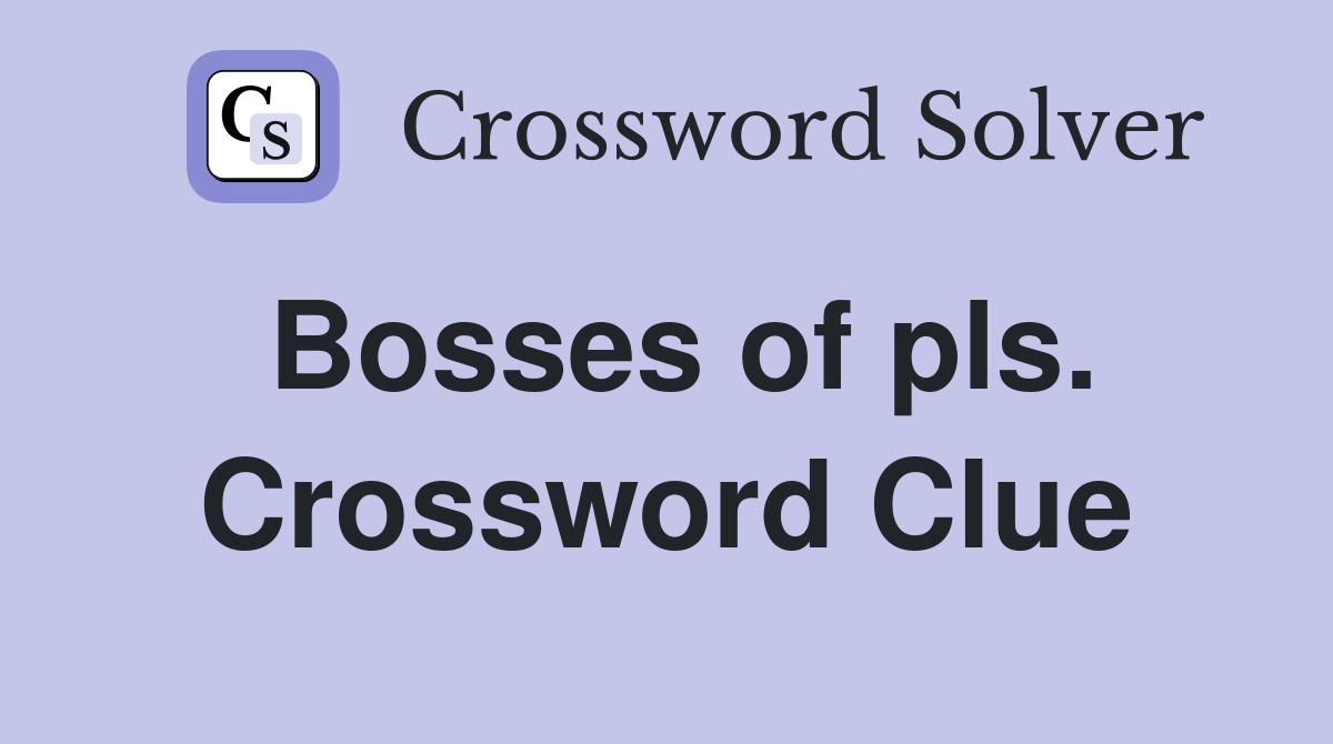 Bosses of pls. Crossword Clue