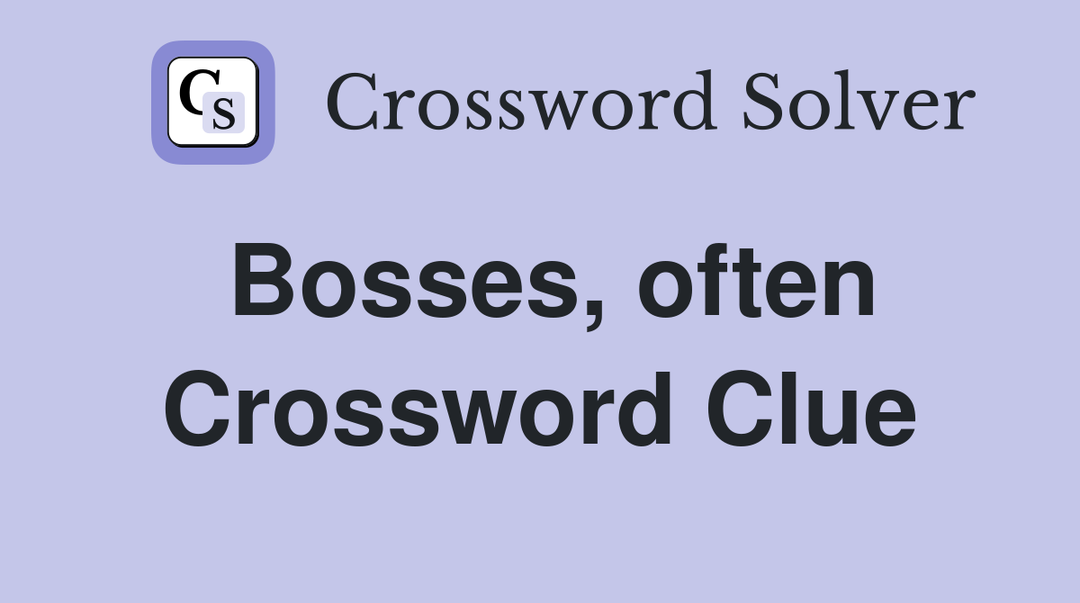 Bosses, often Crossword Clue