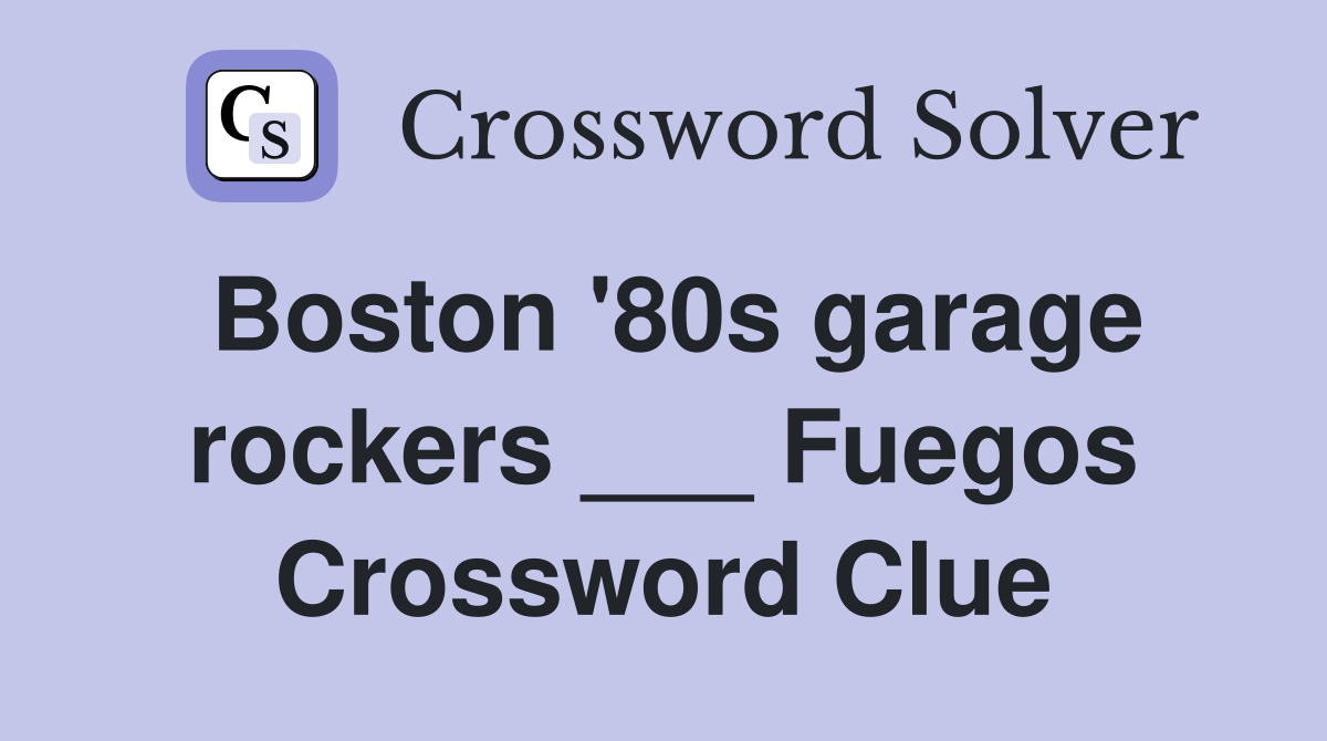 Boston '80s garage rockers ___ Fuegos Crossword Clue