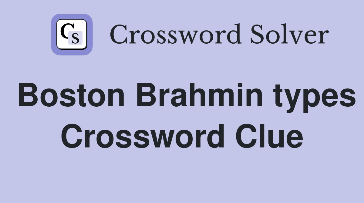 Boston Brahmin types Crossword Clue